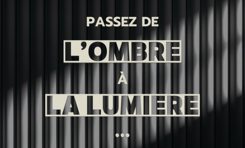Passez de l'ombre à la lumière